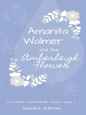 cover image of Amanita Walmer and the Amberleigh Flower (Teen Edition)